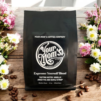 Your Moms Coffee - Espresso Yourself Blend